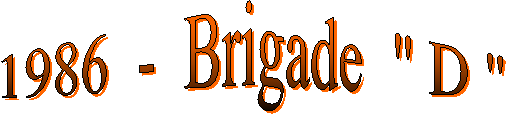 1986  -  Brigade  " D "
